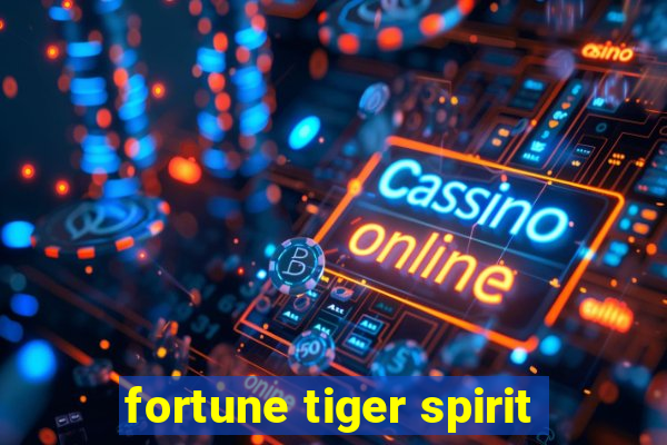 fortune tiger spirit